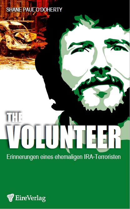 The Volunteer - Erinnerungen eines ehemaligen IRA-Terroristen - Shane Paul O’Doherty